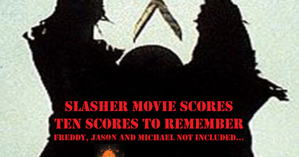 SLASHER MOVIE SCORES – TEN SCORES TO REMEMBER